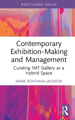 Contemporary Exhibition-Making and Management - Mark Rohtmaa-Jackson