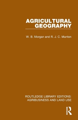 Agricultural Geography - W. B. Morgan, R. J. C. Munton