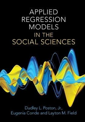 Applied Regression Models in the Social Sciences - Jr Poston  Dudley L., Eugenia Conde, Layton M. Field