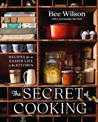 The Secret of Cooking - Bee Wilson