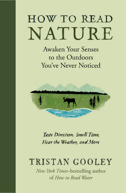 How to Read Nature: Awaken Your Senses to the Outdoors You've Never Noticed (Natural Navigation) - Tristan Gooley