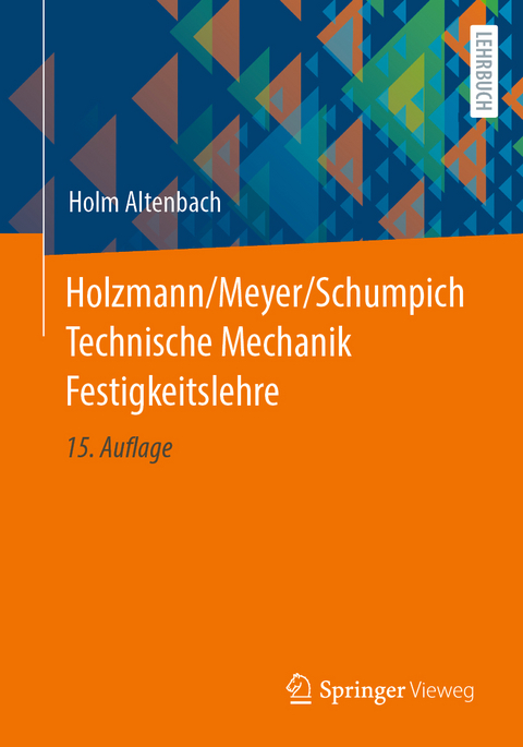 Holzmann/Meyer/Schumpich Technische Mechanik Festigkeitslehre - Holm Altenbach