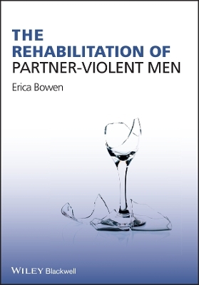 The Rehabilitation of Partner-Violent Men - Erica Bowen