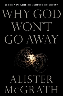 Why God Won't Go Away - Alister E. McGrath
