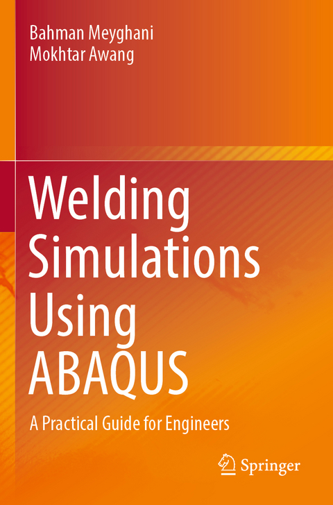 Welding Simulations Using ABAQUS - Bahman Meyghani, Mokhtar Awang