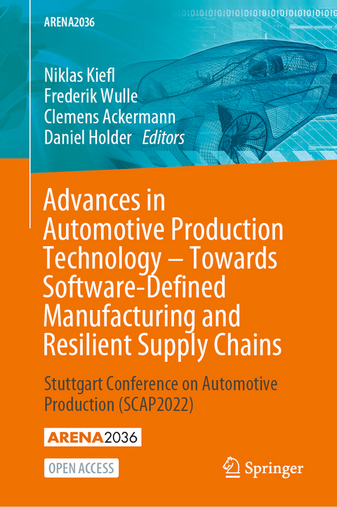 Advances in Automotive Production Technology – Towards Software-Defined Manufacturing and Resilient Supply Chains - 