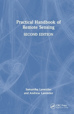 Practical Handbook of Remote Sensing - Samantha Lavender, Andrew Lavender