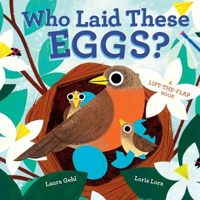 Who Laid These Eggs? - Laura Gehl