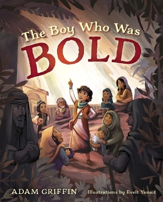 Boy Who Was Bold, The - Adam Griffin