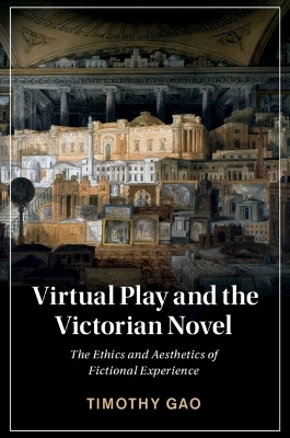 Virtual Play and the Victorian Novel - Timothy Gao