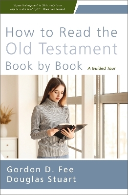 How to Read the Old Testament Book by Book - Gordon D. Fee, Douglas Stuart
