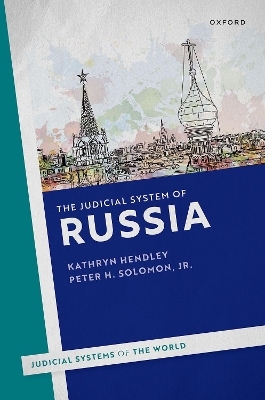 The Judicial System of Russia - Prof Kathryn Hendley, Jr. Solomon  Prof Peter H.
