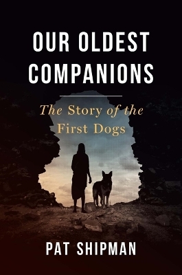 Our Oldest Companions - Pat Shipman