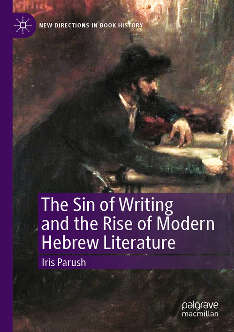 The Sin of Writing and the Rise of Modern Hebrew Literature - Iris Parush