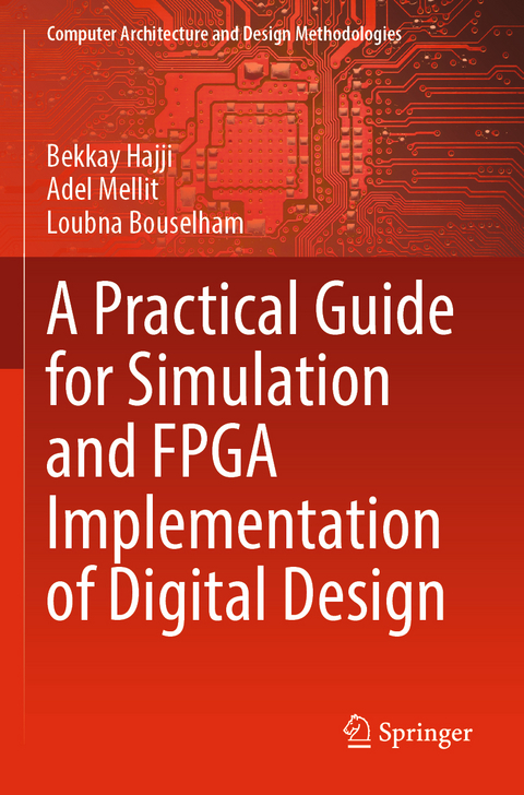 A Practical Guide for Simulation and FPGA Implementation of Digital Design - Bekkay Hajji, Adel Mellit, Loubna Bouselham