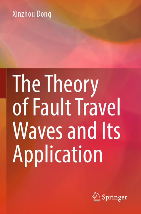 The Theory of Fault Travel Waves and Its Application - Xinzhou Dong