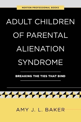 Adult Children of Parental Alienation Syndrome - Amy J L Baker