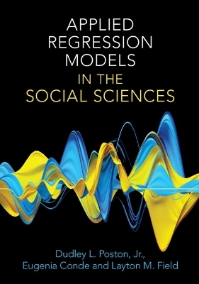 Applied Regression Models in the Social Sciences - Jr Poston  Dudley L., Eugenia Conde, Layton M. Field