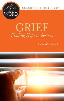 Grief, Finding Hope in Sorrow - Laura Kelly Fanucci