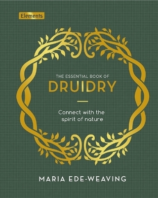 The Essential Book of Druidry - Maria Ede-Weaving