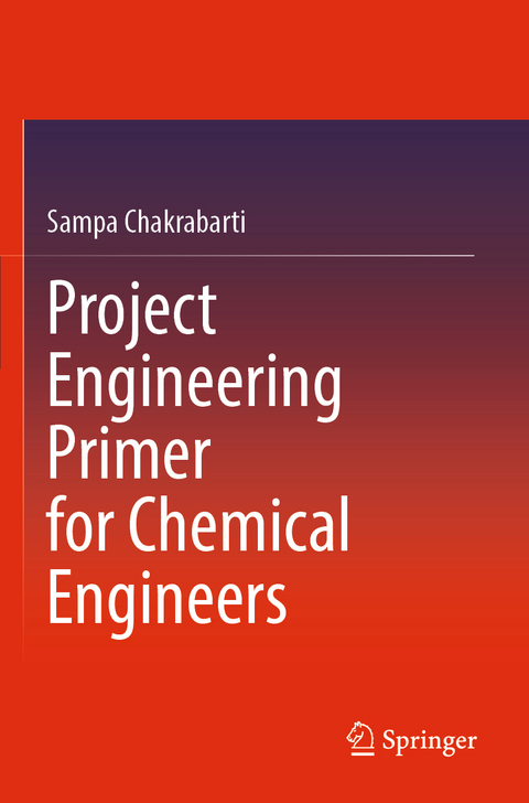 Project Engineering Primer for Chemical Engineers - Sampa Chakrabarti