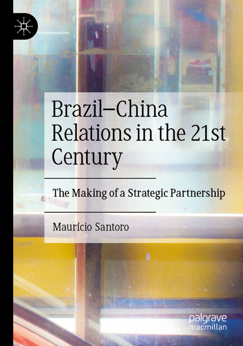 Brazil–China Relations in the 21st Century - Maurício Santoro