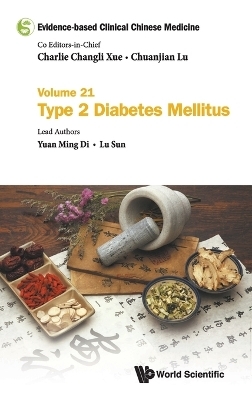 Evidence-based Clinical Chinese Medicine - Volume 21: Type 2 Diabetes Mellitus - Yuan Ming Di, Lu Sun