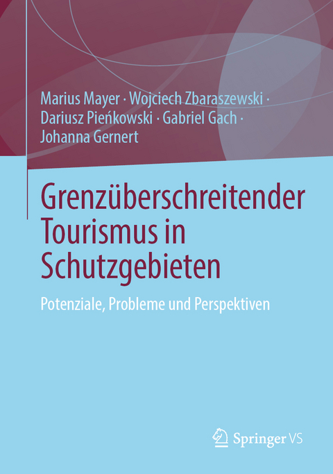 Grenzüberschreitender Tourismus in Schutzgebieten - Marius Mayer, Wojciech Zbaraszewski, Dariusz Pieńkowski, Gabriel Gach, Johanna Gernert