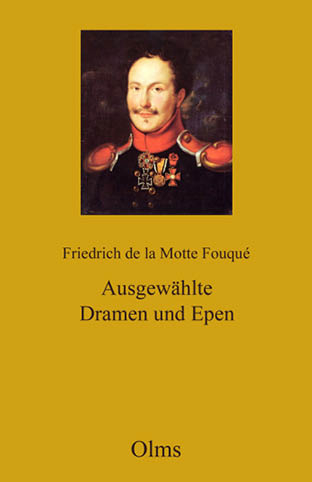 Werke: Abteilung II: Ausgewählte Dramen und Epen - Friedrich de la Motte Fouqué