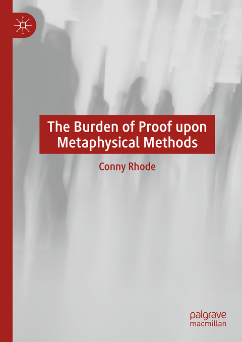 The Burden of Proof upon Metaphysical Methods - Conny Rhode