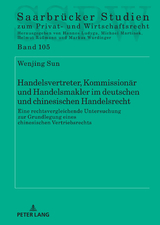 Handelsvertreter, Kommissionär und Handelsmakler im deutschen und chinesischen Handelsrecht - Wenjing Sun