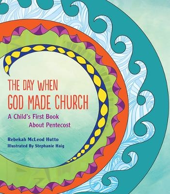 The Day When God Made Church - Rebekah McLeod Hutto