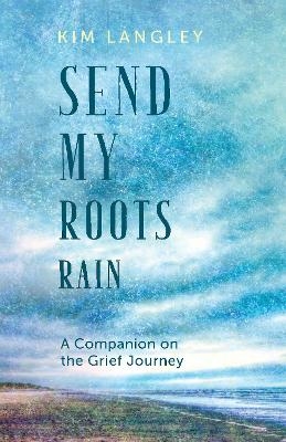 Send My Roots Rain - Kim Langley