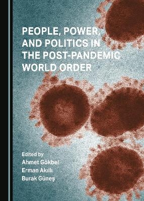 People, Power, and Politics in the Post-Pandemic World Order - 