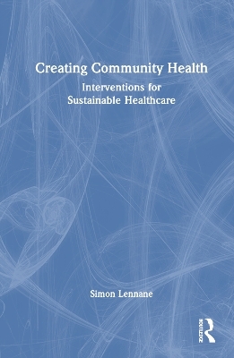 Creating Community Health - Simon Lennane