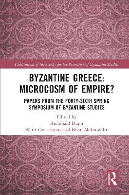 Byzantine Greece: Microcosm of Empire? - 