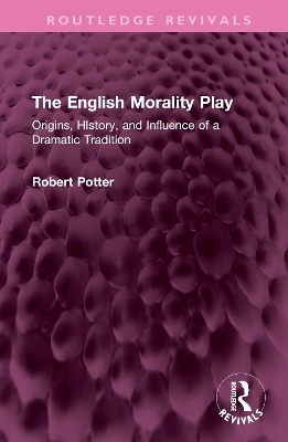 The English Morality Play - Robert A Potter