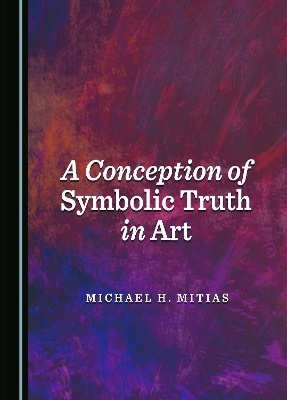 A Conception of Symbolic Truth in Art - Michael H. Mitias