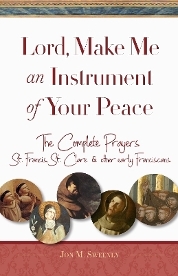 Lord, Make Me An Instrument of Your Peace - Jon M. Sweeney