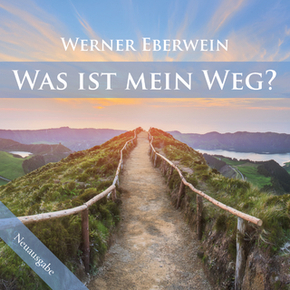 Was ist mein Weg? - Werner Eberwein