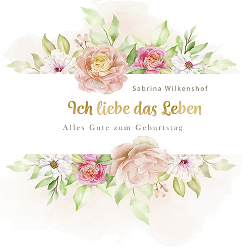 Ich liebe das Leben - Sabrina Wilkenshof