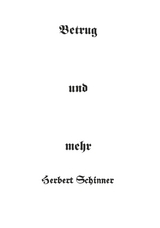 Betrug und mehr - Dipl. Ing. Herbert Schinner