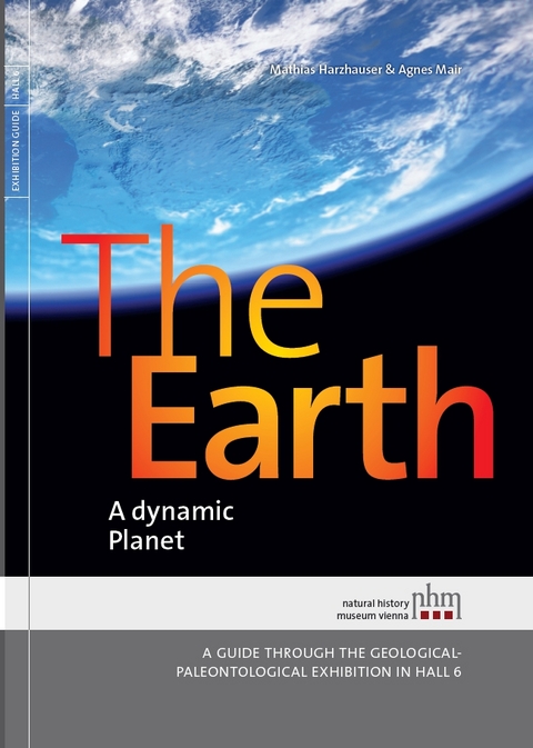 The Earth: A dynamic Planet - Mathias Harzhauser, Agnes Mair