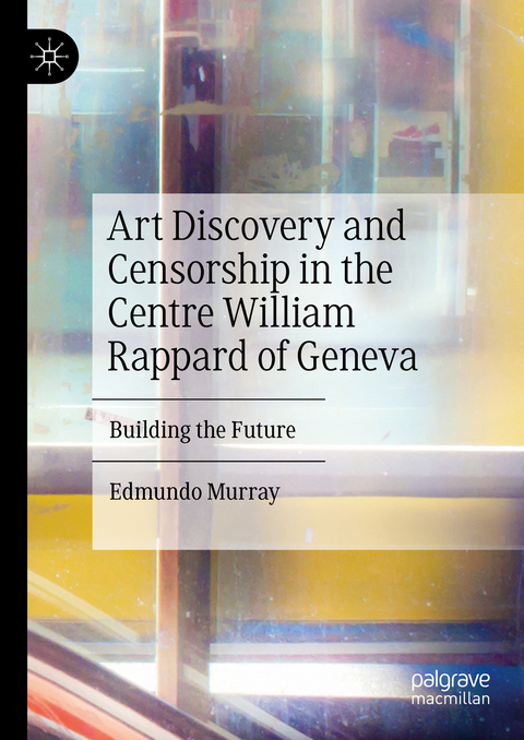 Art Discovery and Censorship in the Centre William Rappard of Geneva - Edmundo Murray