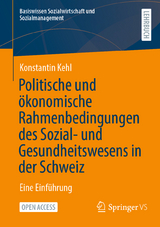 Politische und ökonomische Rahmenbedingungen des Sozial- und Gesundheitswesens in der Schweiz - Konstantin Kehl