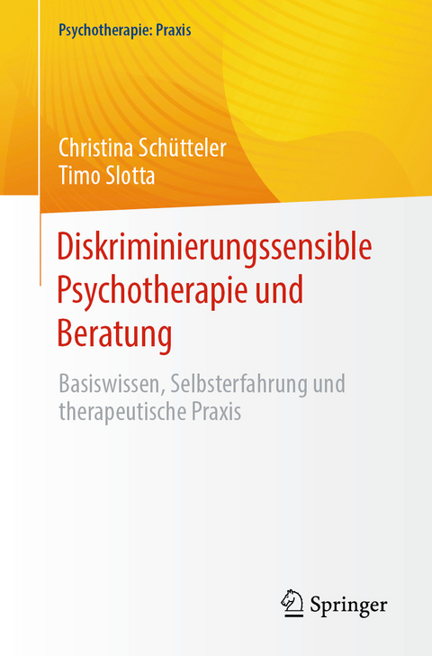 Diskriminierungssensible Psychotherapie und Beratung - Christina Schütteler, Timo Slotta