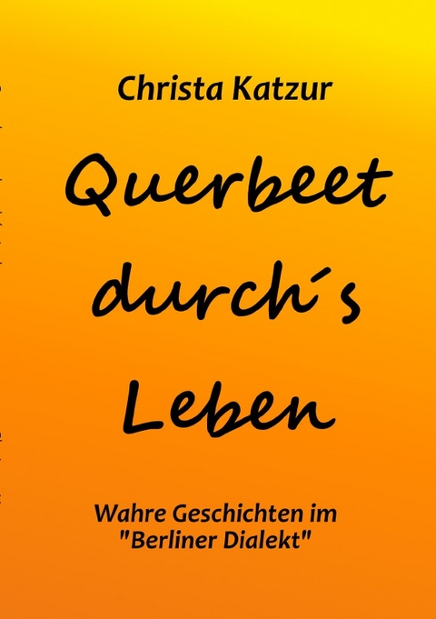 Querbeet durch's Leben - Christa Katzur