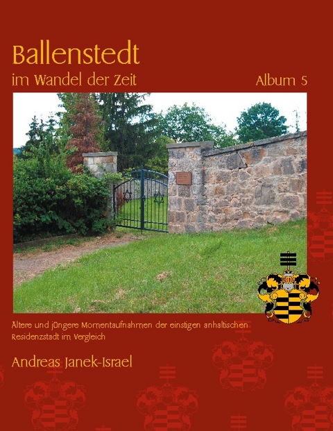 Ballenstedt im Wandel der Zeit Album 5 - Andreas Janek