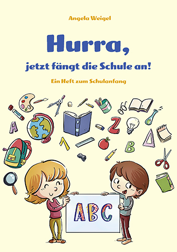 Hurra, jetzt fängt die Schule an - Angela Weigel