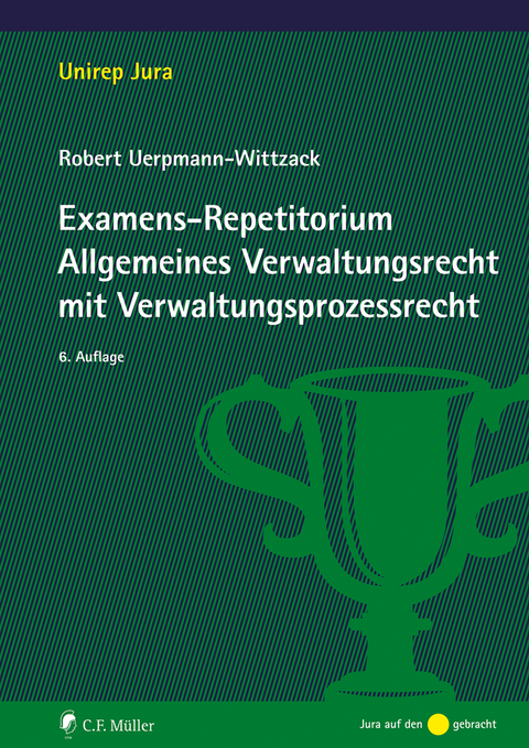 Examens-Repetitorium Allgemeines Verwaltungsrecht mit Verwaltungsprozessrecht - Robert Uerpmann-Wittzack